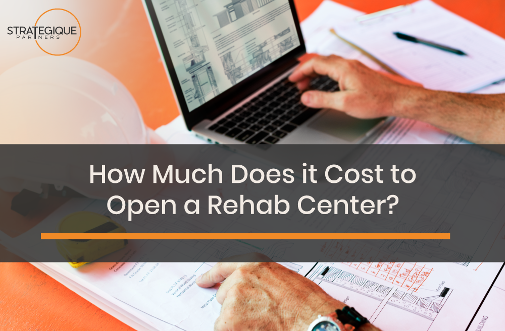 How Much Does it Cost to Open a Rehab Center?