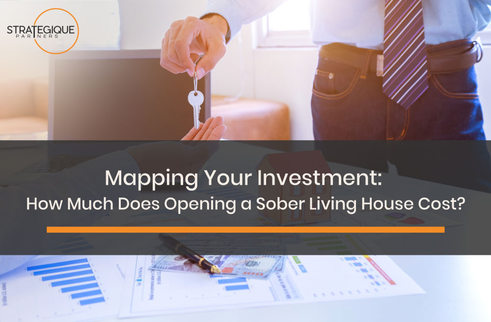 How Much Does It Cost to Open a Sober Living House?