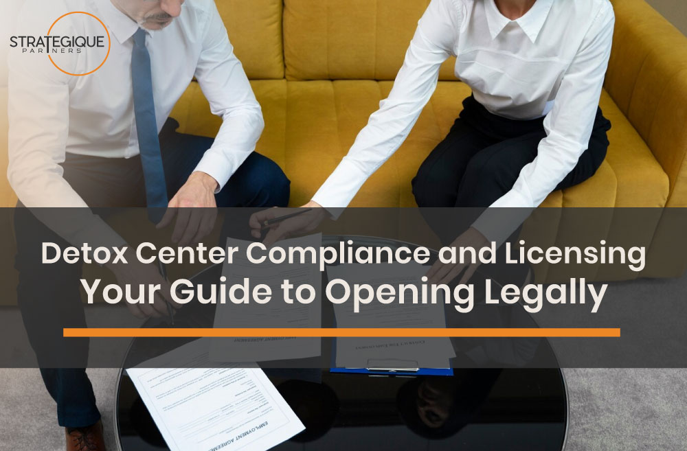 Detox Center Compliance and Licensing: Your Guide to Opening Legally